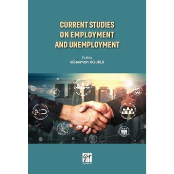 Current Studies On Employment And Unemployment - Süleyman Uğurlu