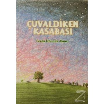 ÇUVALDİKEN KASABASI - FERDA İZBUDAK AKINCI