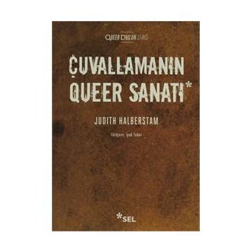 Çuvallamanın Queer Sanatı - Judith Halberstam