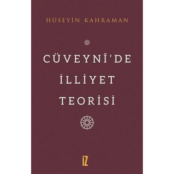 Cüveynide İlliyet Teorisi - Hüseyin Kahraman