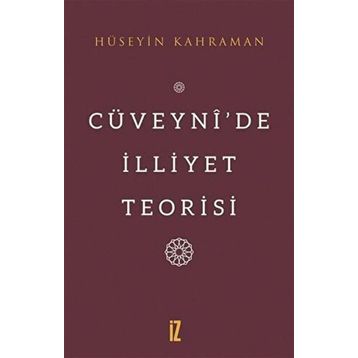 Cüveynide İlliyet Teorisi - Hüseyin Kahraman