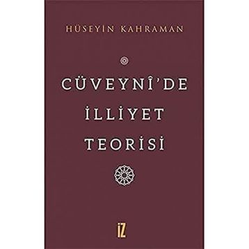 Cüveynide İlliyet Teorisi - Hüseyin Kahraman