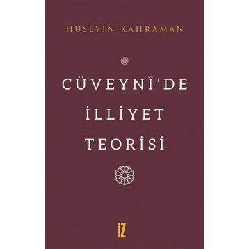 Cüveynide İlliyet Teorisi - Hüseyin Kahraman