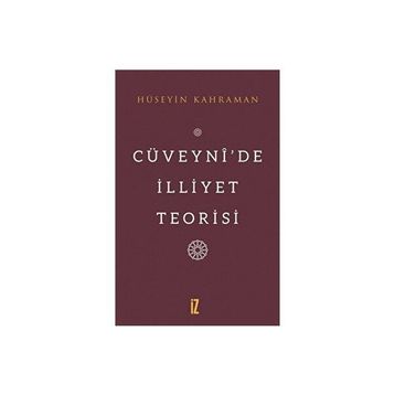 Cüveynide İlliyet Teorisi - Hüseyin Kahraman