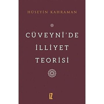 Cüveynide İlliyet Teorisi - Hüseyin Kahraman