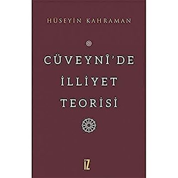 Cüveynide İlliyet Teorisi - Hüseyin Kahraman