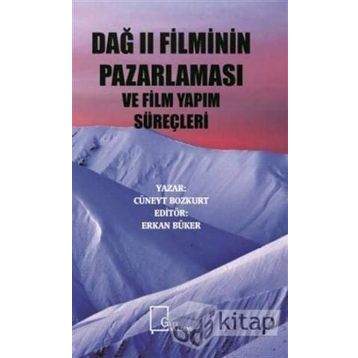 Dağ 2 Filminin Pazarlaması ve Film Yapım Süreçleri - Cüneyt Bozkurt