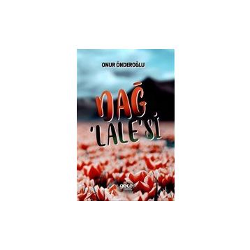 Dağ Lale`si - Onur Önderoğlu