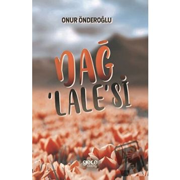 Dağ Lale`si - Onur Önderoğlu