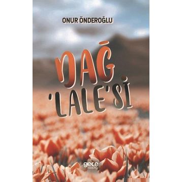 Dağ Lale`si - Onur Önderoğlu