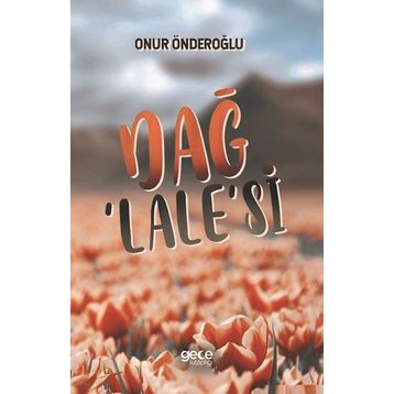 Dağ Lale`si - Onur Önderoğlu