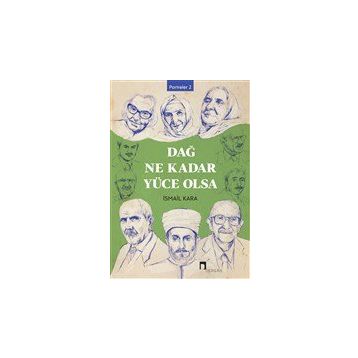 Dağ Ne Kadar Yüce Olsa - İsmail Kara