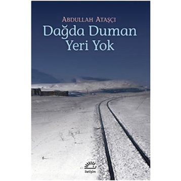Dağda Duman Yeri Yok - Abdullah Ataşçı