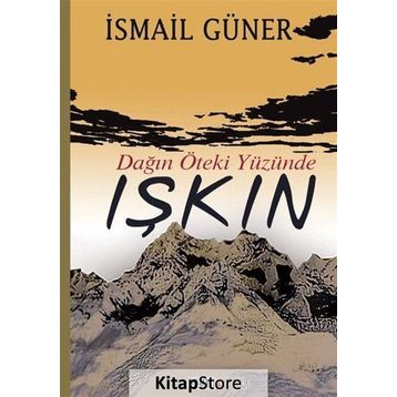 Dağın Öteki Yüzünde Işkın - İsmail Güner