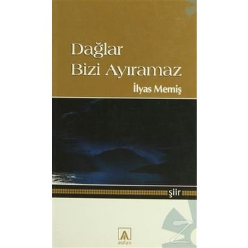 DAĞLAR BIZI AYIRAMAZ - İLYAS MEMİŞ