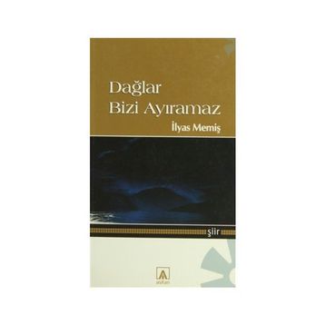 DAĞLAR BIZI AYIRAMAZ - İLYAS MEMİŞ