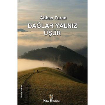 Dağlar Yalnız Üşür - Abbas Turan