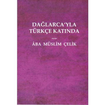 Dağlarca'yla Türkçe Katında - Müslim Çelik