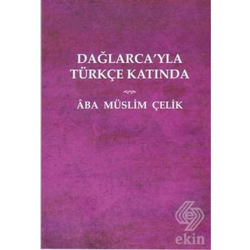 Dağlarca'yla Türkçe Katında - Müslim Çelik