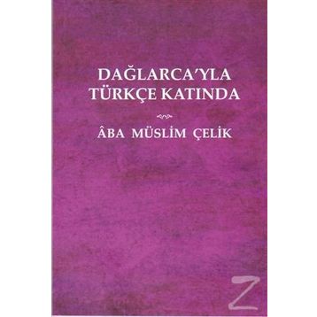 Dağlarca'yla Türkçe Katında - Müslim Çelik