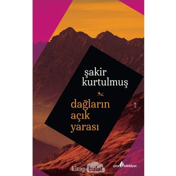 Dağların Açık Yarası - Şakir Kurtulmuş