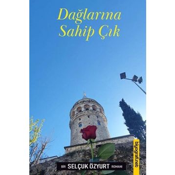 Dağlarına Sahip Çık - Selçuk Özyurt