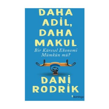 Daha Adil Makul Bir Küresel Ekonomi Mümkün mü? - Dani Rodrik