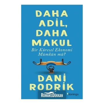 Daha Adil Makul Bir Küresel Ekonomi Mümkün mü? - Dani Rodrik