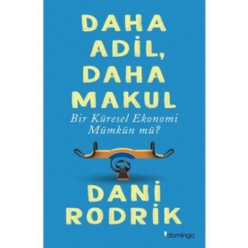 Daha Adil Makul Bir Küresel Ekonomi Mümkün mü? - Dani Rodrik