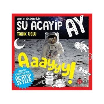 Daha da Küçükler İçin Şu Acayip Ay - Daha da Küçükler İçin Acayip Şeyler 6 - Tarık Uslu