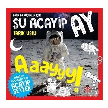 Daha da Küçükler İçin Şu Acayip Ay - Daha da Küçükler İçin Acayip Şeyler 6 - Tarık Uslu
