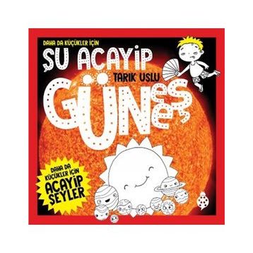 Daha da Küçükler İçin - Şu Acayip Güneş - Tarık Uslu