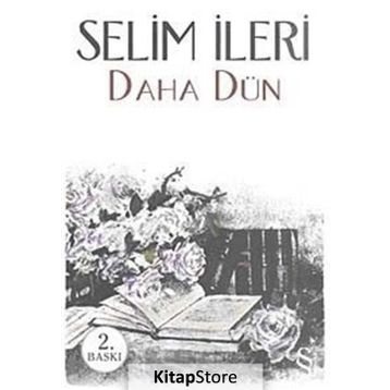 DAHA DÜN - SELIM İLERİ