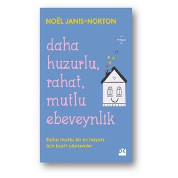 Daha Huzurlu Rahat Mutlu Ebeveynlik - Noel Janis - Norton