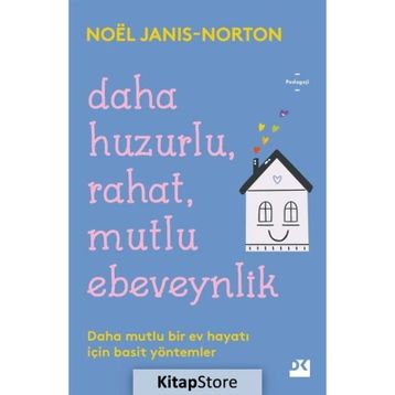 Daha Huzurlu Rahat Mutlu Ebeveynlik - Noel Janis - Norton