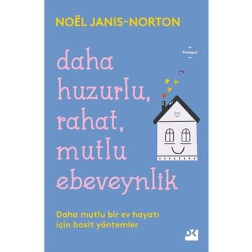 Daha Huzurlu Rahat Mutlu Ebeveynlik - Noel Janis - Norton