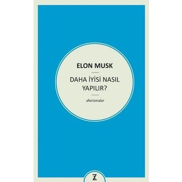 Daha İyisi Nasıl Yapılır? - Elon Musk