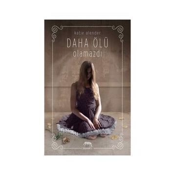 Daha Ölü Olamazdı (Ciltli) - Katie Alender