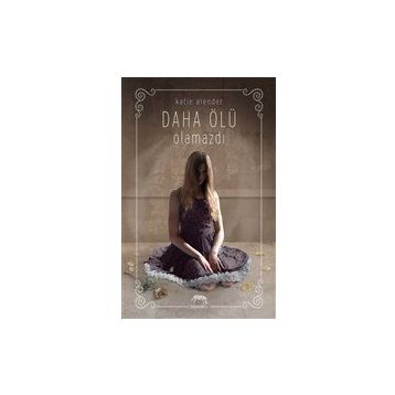 Daha Ölü Olamazdı - Katie Alender