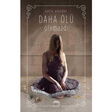 Daha Ölü Olamazdı - Katie Alender