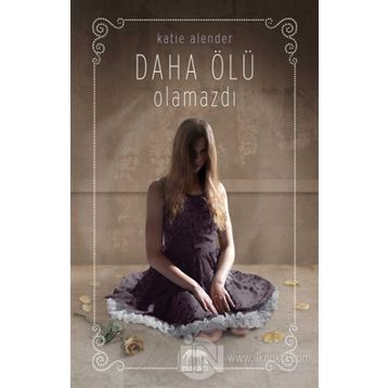 Daha Ölü Olamazdı - Katie Alender