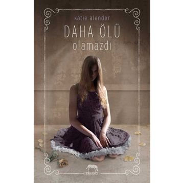 Daha Ölü Olamazdı - Katie Alender