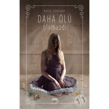 Daha Ölü Olamazdı - Katie Alender