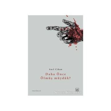 Daha Önce Ölmüş müydük?-Anıl Cihan