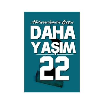 Daha Yaşım 22 - Abdurrahman Çetin