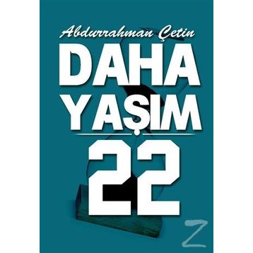 Daha Yaşım 22 - Abdurrahman Çetin