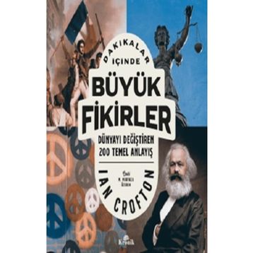 Dakikalar İçinde Büyük Fikirler - Dünyayı Değiştiren 200 Temel Anlayış