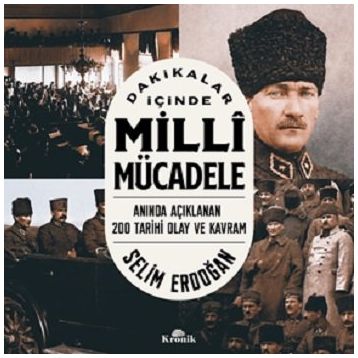 Dakikalar İçinde Milli Mücadele - Selim Erdoğan