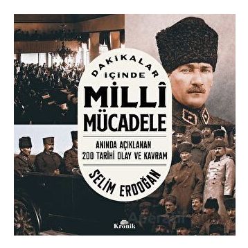 Dakikalar İçinde Milli Mücadele - Selim Erdoğan