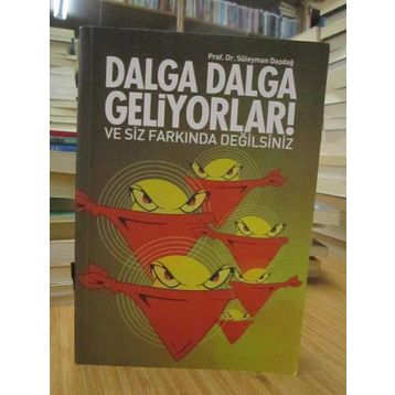 Dalga Dalga Geliyorlar ve Siz Farkında Değilsiniz - Süleyman Daşdağ